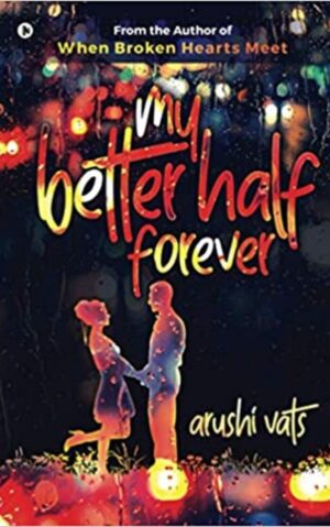 My Betterhalf Forever by Arushi Vats