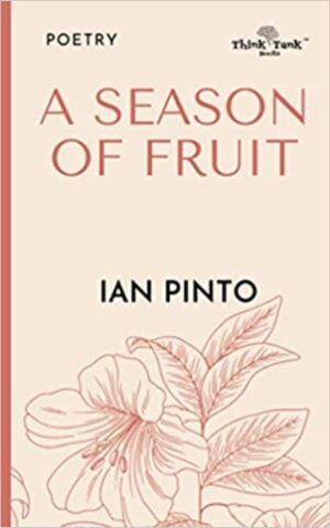 A Season of Fruit by Ian Pinto
