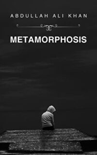 Metamorphosis by Abdullah Ali Khan
