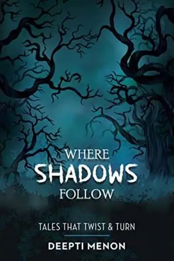 Where Shadows Follow by Deepti Menon