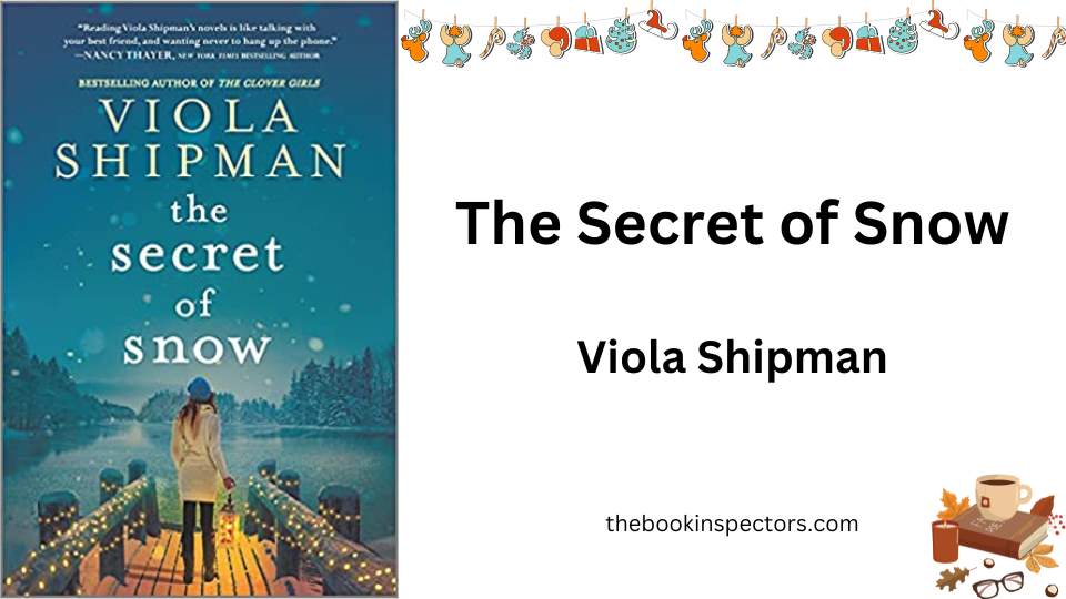 The Secret of Snow by Viola Shipman