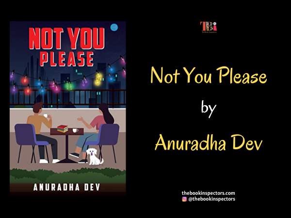 Not You Please by Anuradha Dev