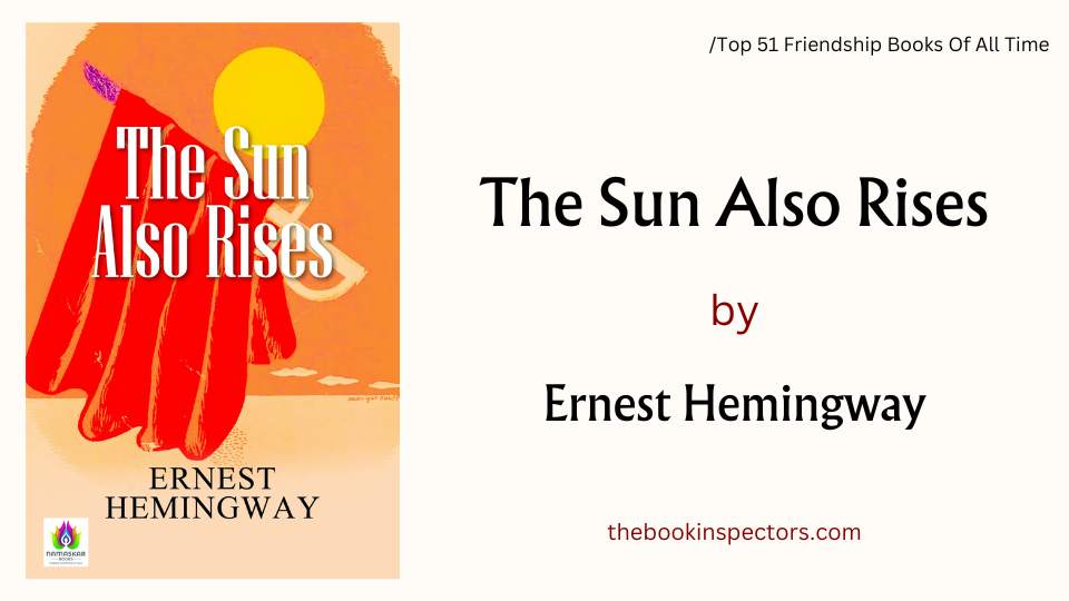 "The Sun Also Rises" by Ernest Hemingway