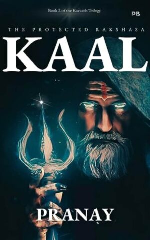 The Protected Rakshasa KAAL: Book 2 of KAVAACH Trilogy