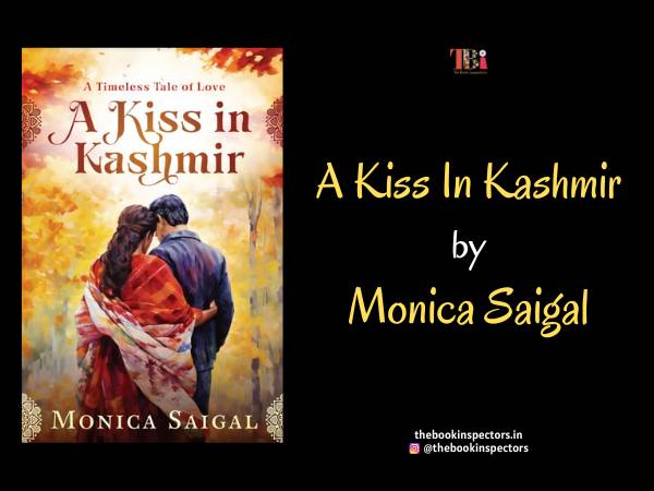 A Kiss in Kashmir by Monica Saigal Book Review