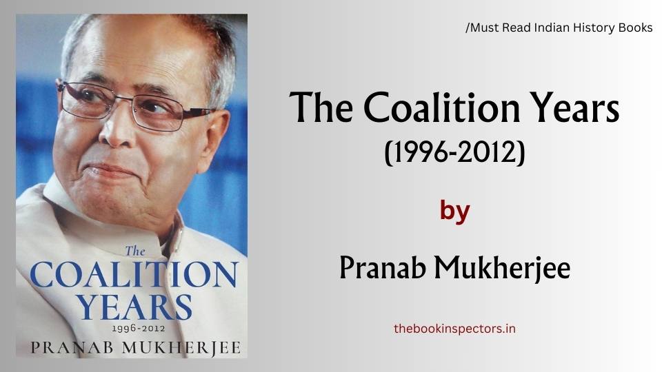 "The Coalition Years: 1996-2012" by Pranab Mukherjee