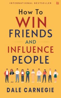 How to Win Friends and Influence People by Dale Carnegie