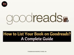 How to List Your Book on Goodreads: A Complete Guide