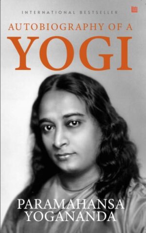 Autobiography of a Yogi by Paramahansa Yogananda