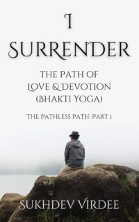 I Surrender: The Path of Love & Devotion by Sukhdev Virdee